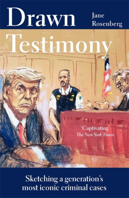 9781786584595, Drawn Testimony : Sketching a generation's most iconic criminal cases