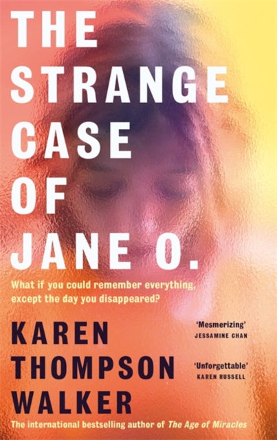 9781786585028-The Strange Case of Jane O. : The extraordinary and unforgettable new novel from the international bestselling author of THE AGE OF MIRACLES