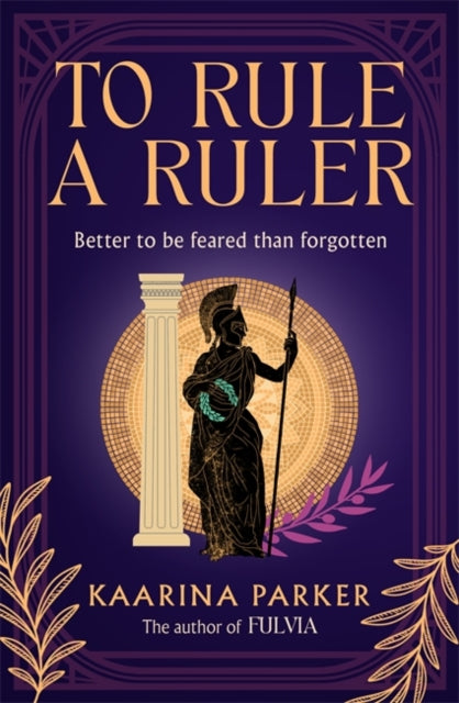 9781786587428, To Rule a Ruler : A captivating story of how Fulvia rose to power and defied the expectations of women in Ancient Rome (Book 2 of 2)