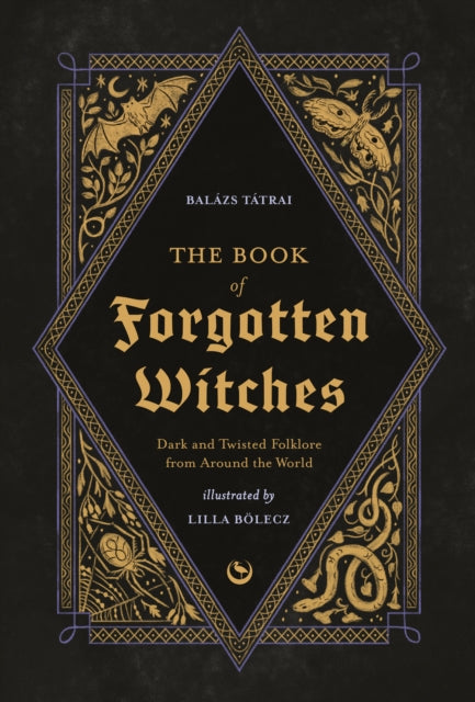 9781786789006-The Book of Forgotten Witches : Dark & Twisted Folklore & Stories from Around the World