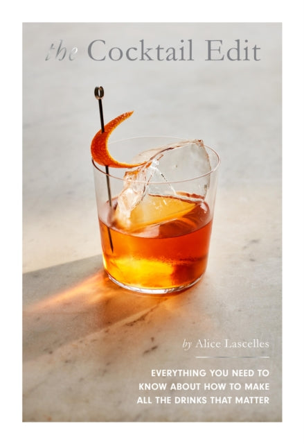 9781787138643-The Cocktail Edit : Everything You Need to Know About How to Make All the Drinks that Matter