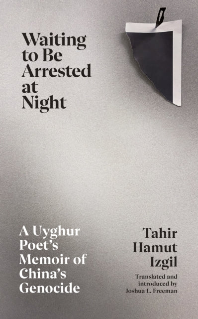 9781787334014-Waiting to Be Arrested at Night : A Uyghur Poet's Memoir of China's Genocide