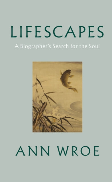 9781787334458-Lifescapes : A Biographer's Search for the Soul