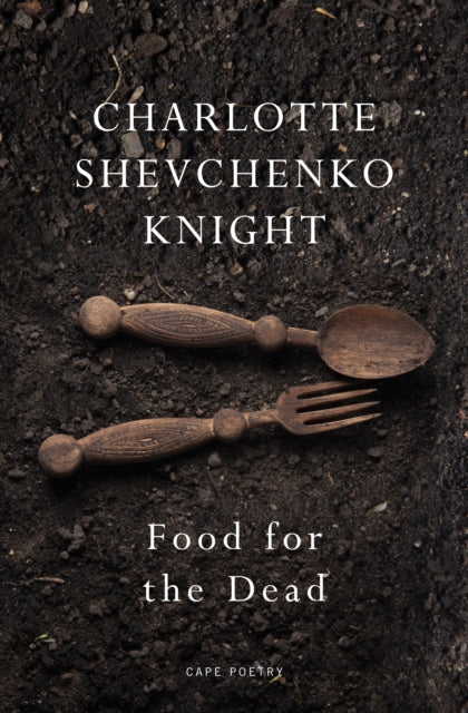 9781787334892-Food for the Dead : ‘Beautiful and necessary’ Ilya Kaminsky