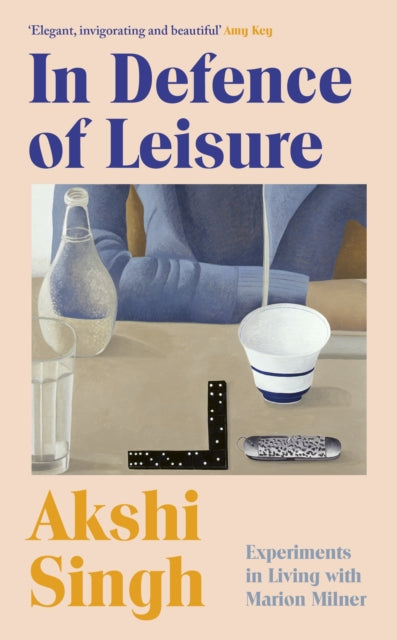 9781787335059-In Defence of Leisure : Experiments in Living with Marion Milner