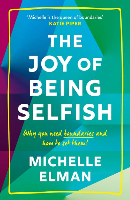 9781787395978-The Joy of Being Selfish : Why You Need Boundaries and How to Set Them