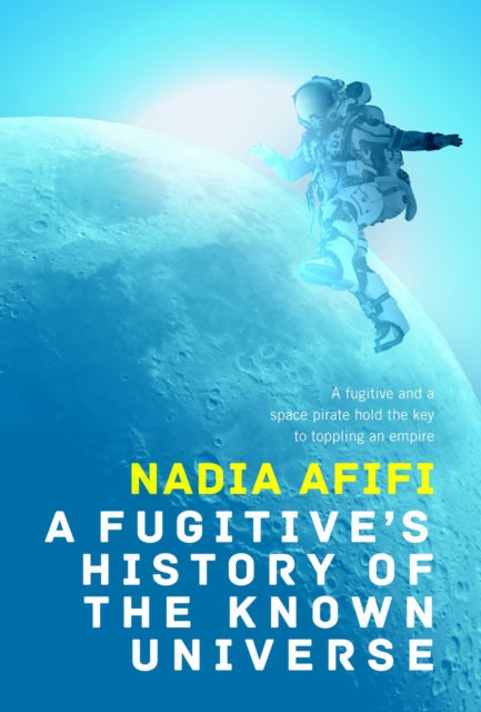 9781787589483, A Fugitive's History of the Known Universe