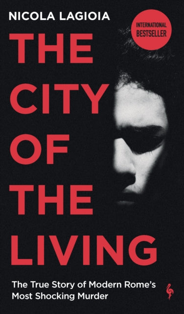 9781787705142, The City of the Living : A literary chronicle narrating one of the most vicious crimes in recent Roman history