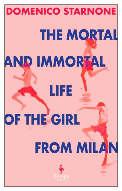 9781787705333-The Mortal and Immortal Life of the Girl from Milan : The new novel by acclaimed and bestselling Italian novelist