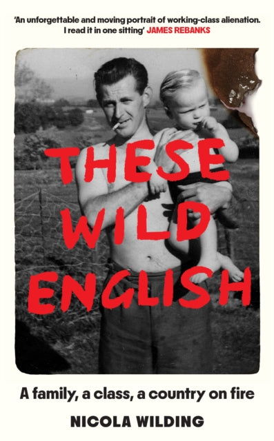 9781788165396, These Wild English : A family, a class, a country on fire