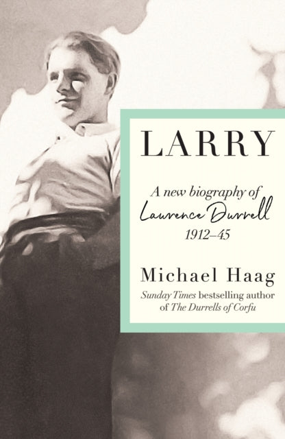 9781788169790, Larry : A New Biography of Lawrence Durrell, 1912-1945