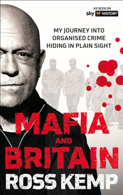 9781788405645, Ross Kemp: Mafia and Britain : My journey into organised crime hiding in plain sight