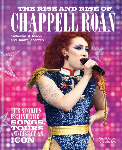 9781788406017, The Rise and Rise of Chappell Roan : The Stories Behind the Songs, Tours and Rise of an Icon