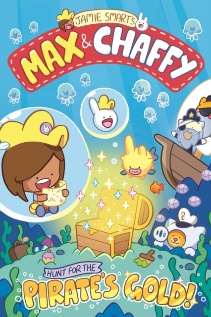 9781788453103-Max and Chaffy: Hunt for the Pirate's Gold (from the million-selling Jamie Smart, Illustrator of the Year)