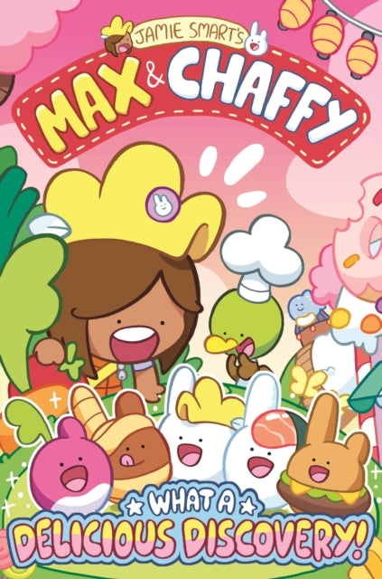 9781788453455, Max and Chaffy: What a Delicious Discovery! (from the million-selling Jamie Smart, Illustrator of the Year)
