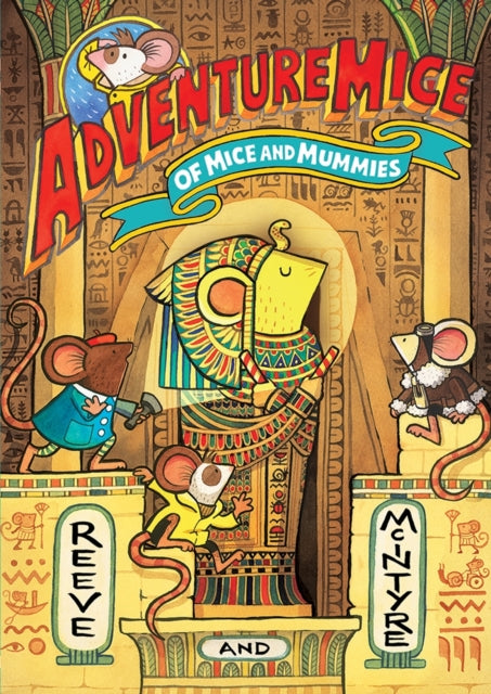 9781788453547, Adventuremice: Of Mice and Mummies - from bestselling creative dream team, Reeve and McIntyre