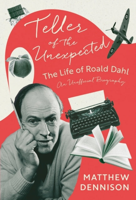 9781788549417-Teller of the Unexpected : The Life of Roald Dahl, An Unofficial Biography