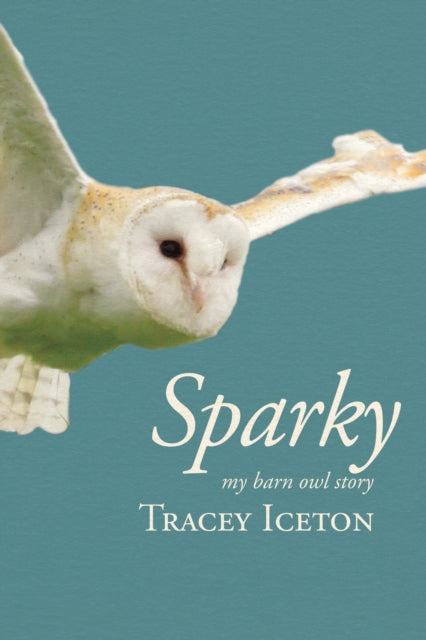9781788641999, Sparky : My Barn Owl Story
