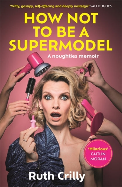 9781788709224-How Not to be a Supermodel : A noughties memoir