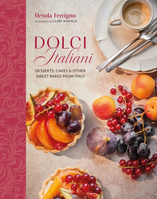 9781788796828-Dolci Italiani : Desserts, Cakes & Other Sweet Bakes from Italy