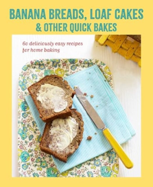 9781788796897-Banana breads, loaf cakes & other quick bakes : 60 Deliciously Easy Recipes for Home Baking