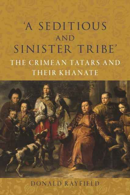 9781789149098-`A Seditious and Sinister Tribe' : The Crimean Tatars and Their Khanate