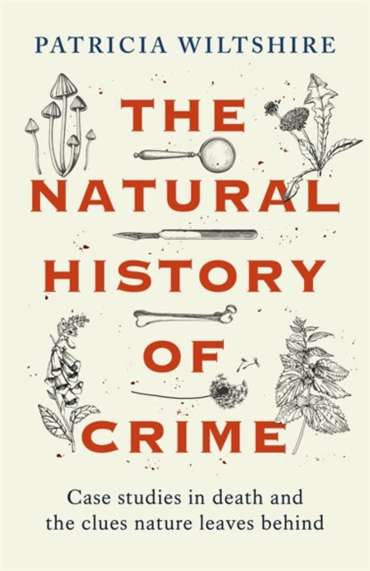9781789466485-The Natural History of Crime : Case studies in death and the clues nature leaves behind
