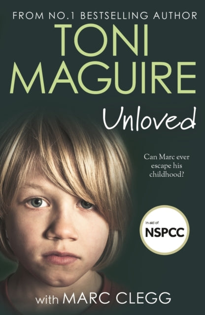 9781789467635-Unloved : From the bestselling author, Toni Maguire comes a new story of abuse and survival
