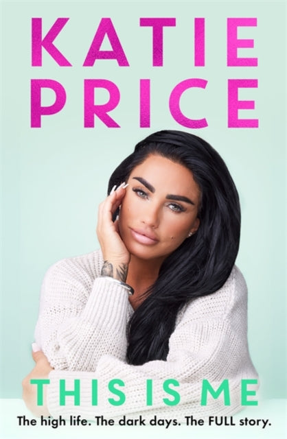 9781789467833, This Is Me : THE INSTANT NO.1 BESTSELLER: The high life. The dark times. The FULL story - the explosive new autobiography from Katie Price