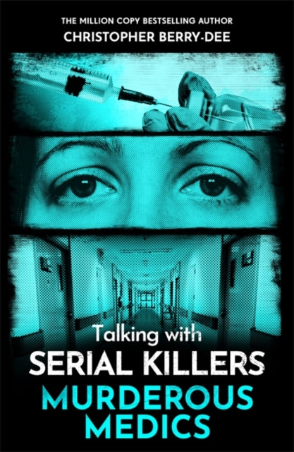 9781789468090, Talking with Serial Killers: Murderous Medics