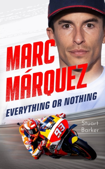 9781789468298-Marc Marquez: Everything or Nothing : The Definitive Biography of MotoGP's Superstar