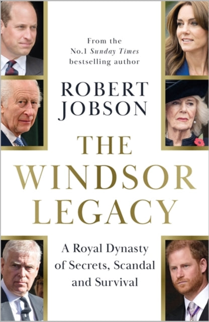 9781789468762, The Windsor Legacy : A Royal Dynasty of Secrets, Scandal and Survival