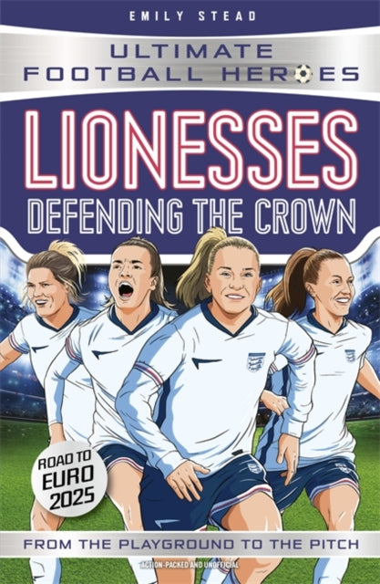9781789468984-Lionesses: Defending the Crown (Ultimate Football Heroes) : Collect them all!