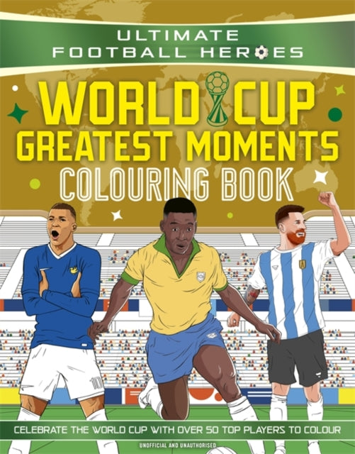 9781789469387, Ultimate Football Heroes Colouring Book: World Cup Greatest Moments
