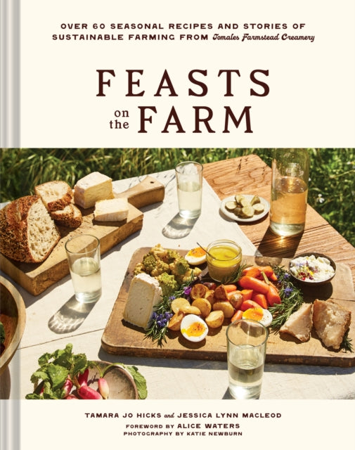 9781797229164, Feasts on the Farm : Over 60 Seasonal Recipes and Stories of Sustainable Farming from Tomales Farmstead Creamery
