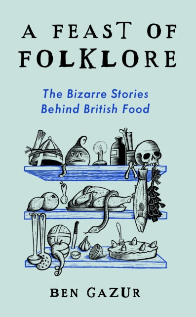 9781800183162-A Feast of Folklore : The Bizarre Stories Behind British Food