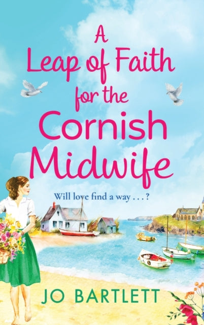 9781800489899-A Leap of Faith For The Cornish Midwife : An emotional, uplifting read from Jo Bartlett