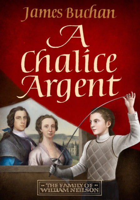 9781800699038-A Chalice Argent : A swashbuckling, epic tale of adventure: Volume 2 in The Family of William Neilson