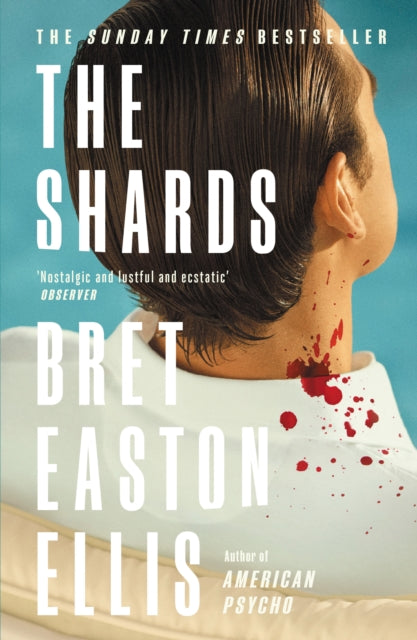 9781800752320-The Shards : Bret Easton Ellis. The Sunday Times Bestselling New Novel from the Author of AMERICAN PSYCHO