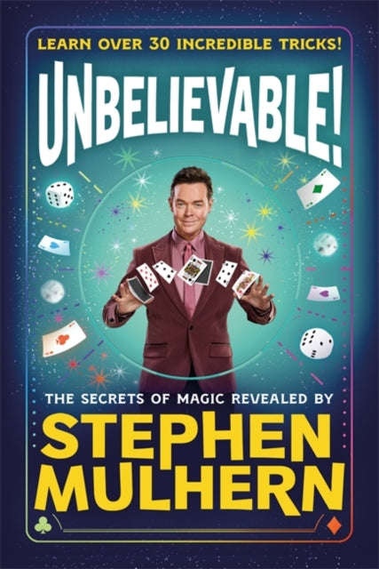 9781800783850, UNBELIEVABLE! The Secrets Of Magic Revealed by Stephen Mulhern : Over 30 incredible tricks for kids in one step-by-step guide