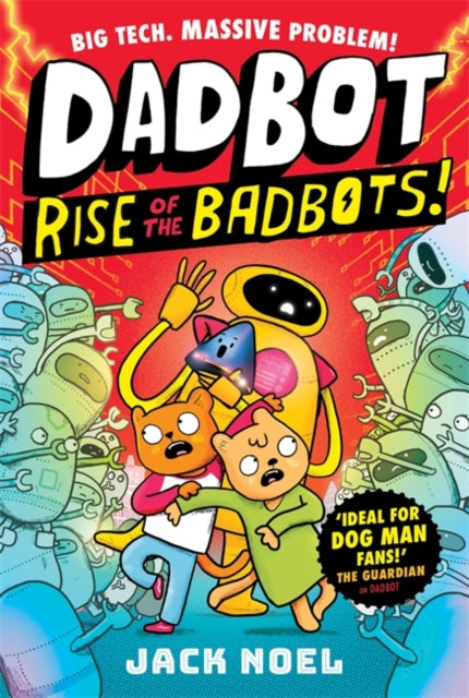 9781800788299, Dadbot 2: Rise of the Badbots! : Dadbot is back in this hilarious high-voltage graphic novel sequel!