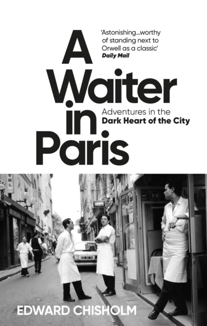 9781800960206-A Waiter in Paris : Adventures in the Dark Heart of the City