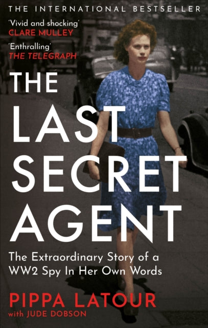 9781800962798, The Last Secret Agent : The Extraordinary Story of a WW2 Spy in Her Own Words