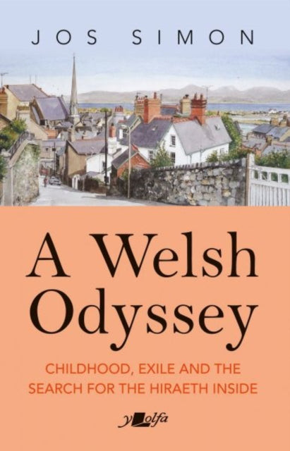 9781800996410-A Welsh Odyssey : Childhood, exile and the search for the hiraeth inside