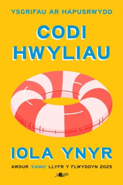 9781800998483, Codi Hwyliau - Ysgrifau ar Hapusrwydd : Ysgrifau ar Hapusrwydd