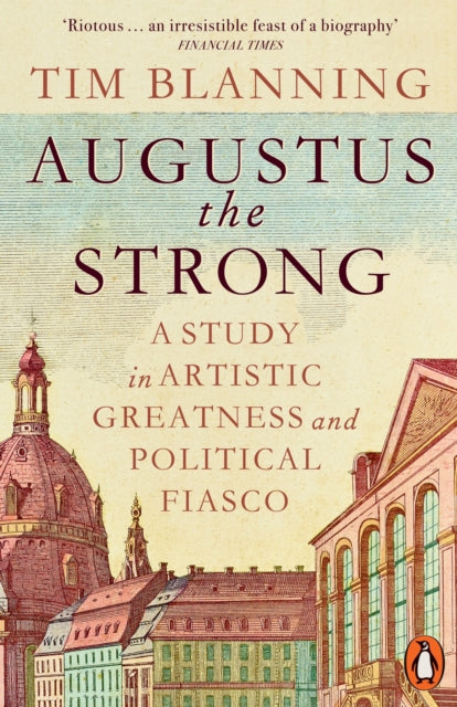 9781802066418, Augustus The Strong : A Study in Artistic Greatness and Political Fiasco