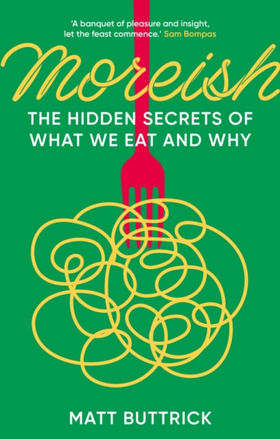 9781803994987-Moreish : The Hidden Secrets of What We Eat and Why