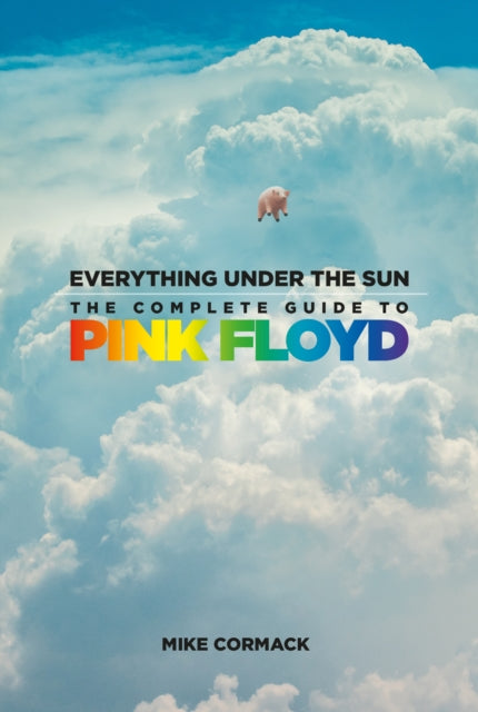 9781803995359-Everything Under the Sun : The Complete Guide to Pink Floyd