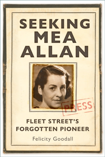 9781803995526, Seeking Mea Allan : Fleet Street's Forgotten Pioneer