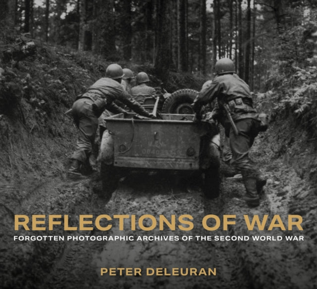 9781803998985, Reflections of War : Forgotten Photographic Archives of the Second World War